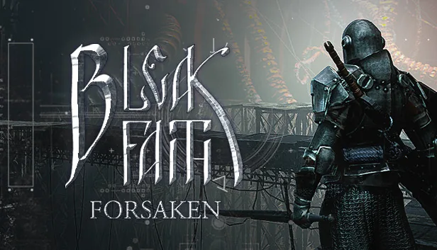 Bleak Faith Forsaken