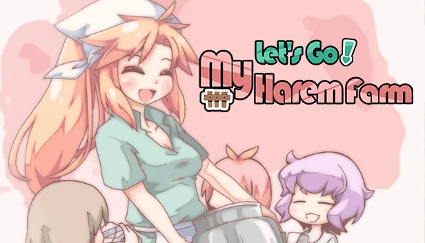 Lets Go My Harem Farm