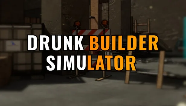 Drunk Builder Simulator