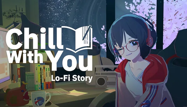 Chill with You  Lo-Fi Story