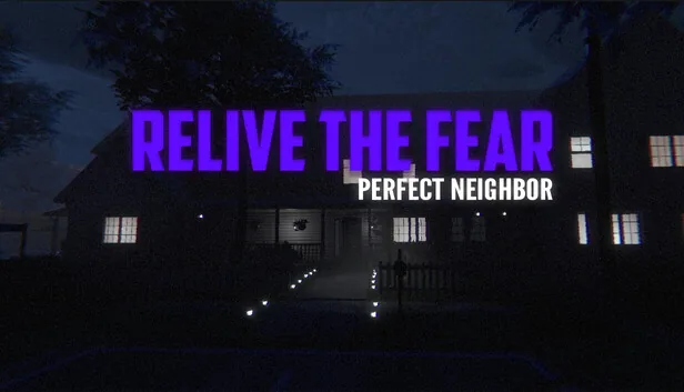 Relive the Fear: Perfect Neighbor